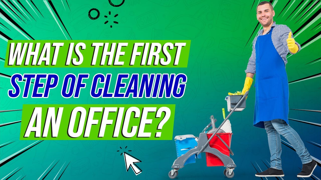 What is the First Step of Cleaning an Office